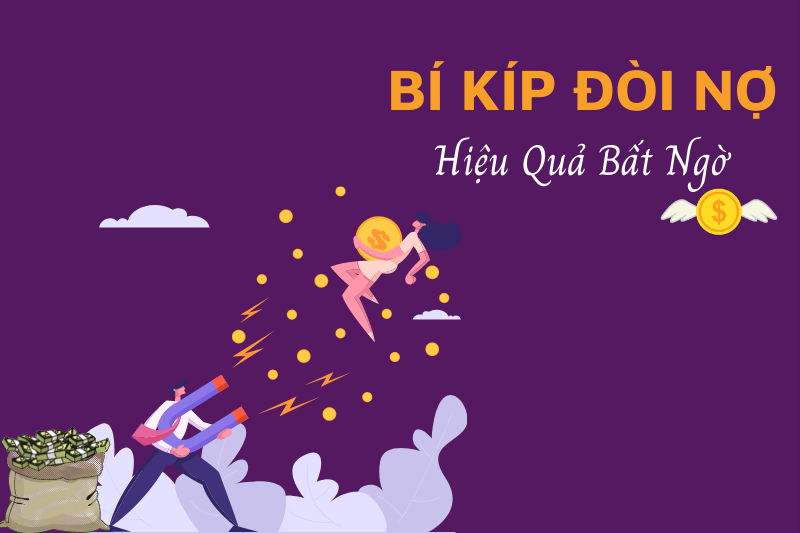 [Bí Kíp]: Đòi nợ thông minh, đòi được tiền vẫn đẹp mặt hai bên